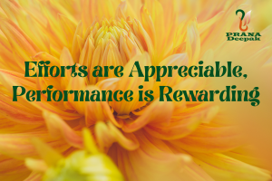 Efforts are Appreciable- Performance is Rewarding